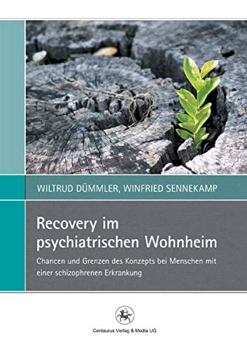 Recovery im psychiatrischen Wohnheim: Chancen und Grenzen des Konzepts bei Menschen mit einer schizophrenen Erkrankung (Perspektiven Sozialer Arbeit in Theorie und Praxis, 3, Band 3) von Centaurus Verlag & Media